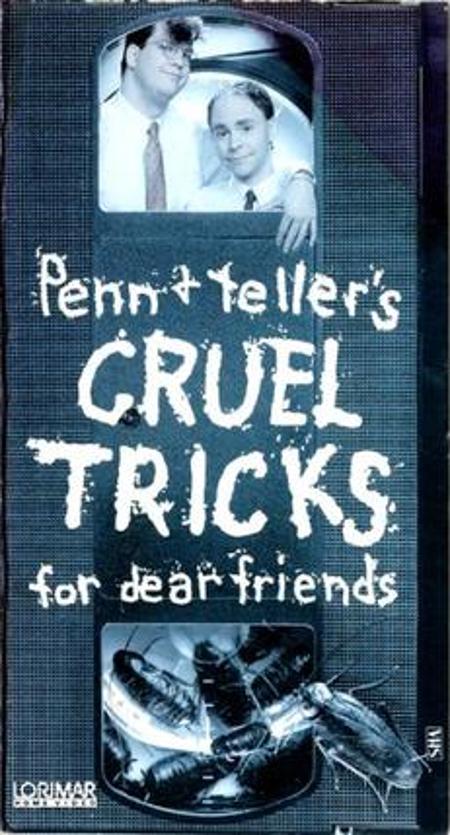 Penn & Teller's Cruel Tricks for Dear Friends